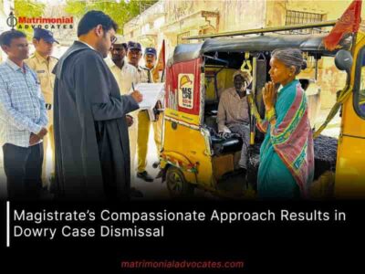 Magistrate’s Compassionate Approach Results in Dowry Case Dismissal