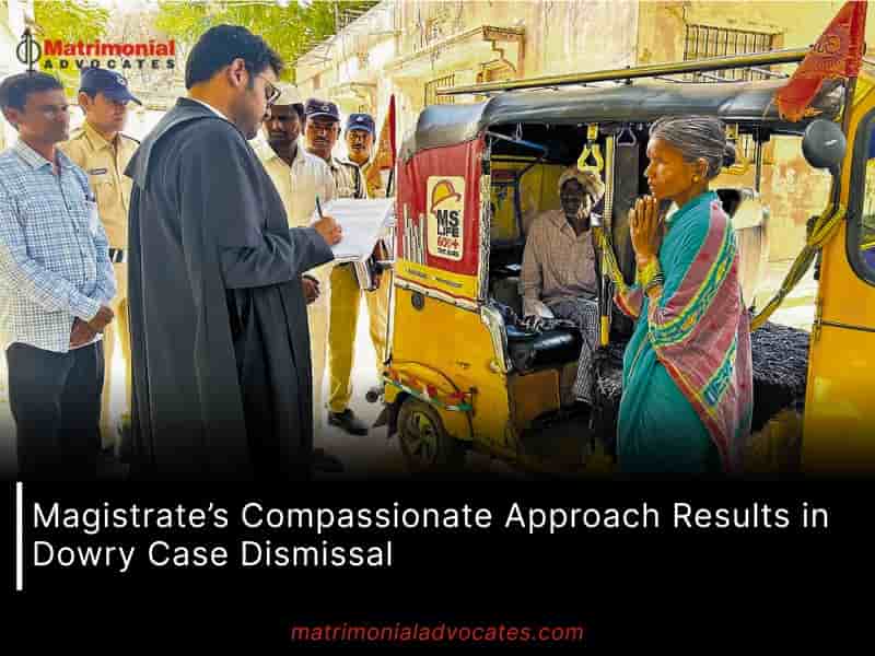 Magistrate’s Compassionate Approach Results in Dowry Case Dismissal