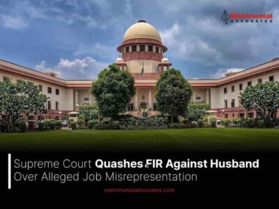 Supreme Court Quashes FIR Against Husband Over Alleged Job Misrepresentation