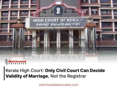 Kerala High Court Only Civil Court Can Decide Validity of Marriage, Not the Registrar