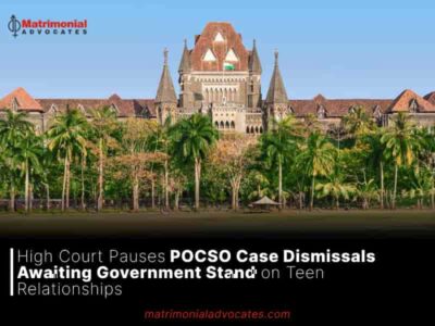 High Court Pauses POCSO Case Dismissals Awaiting Government Stand on Teen Relationships