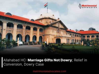 Marriage Gifts Not Dowry; Relief in Conversion, Dowry Case