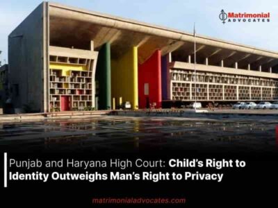 Punjab and Haryana High Court: Child’s Right to Identity Outweighs Man’s Right to Privacy
