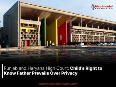 Punjab and Haryana High Court: Child’s Right to Know Father Prevails Over Privacy