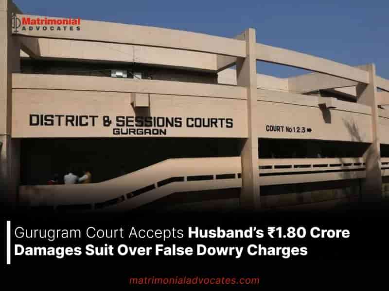 Gurugram Court Accepts Husband’s ₹1.80 Crore Damages Suit Over False Dowry Charges