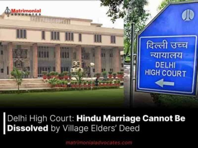 Delhi High Court: Hindu Marriage Cannot Be Dissolved by Village Elders Deed