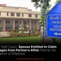 Spouse Entitled to Claim Damages from Partner’s Affair Partner for Alienation of Affection