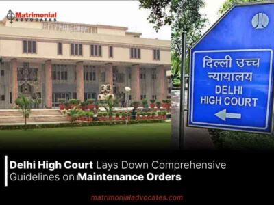 Delhi High Court Lays Down Comprehensive Guidelines on Maintenance Orders
