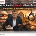 Myth: Arrest Is Automatic in Dowry Case, Lie in Matrimonial Litigation