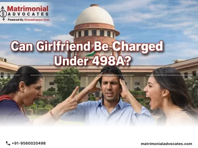 Can a Girlfriend Be Arrested Under 498A IPC? Supreme Court & High Courts Clarify the Legal Limits