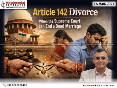 Article 142 Divorce: When the Supreme Court Can End a Dead Marriage