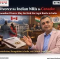 Divorce for Indian NRIs in Canada: Legal Guide