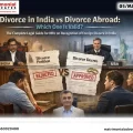 Divorce in India vs Divorce Abroad: Which One Is Valid?