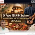 DV Act Vs 498A IPC Explained: Legal Strategy in India(2026 Guide)