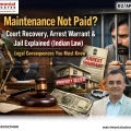 Maintenance Not Paid Court Action, Arrest & Jail in India