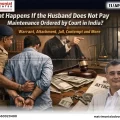 Non-Payment of Maintenance by Husband? Jail, Warrant and More