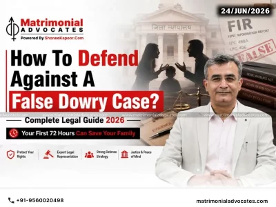 How To Defend Against A False Dowry Case? Complete Legal Guide 2026