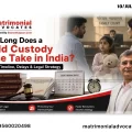 Child Custody Case Timeline In India Legal Guide 2026