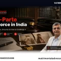 Ex-Parte Divorce In India Procedure, Grounds & Challenge